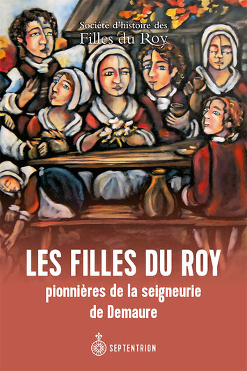 Filles du Roy pionnières de la seigneurie de Demaure (Les)